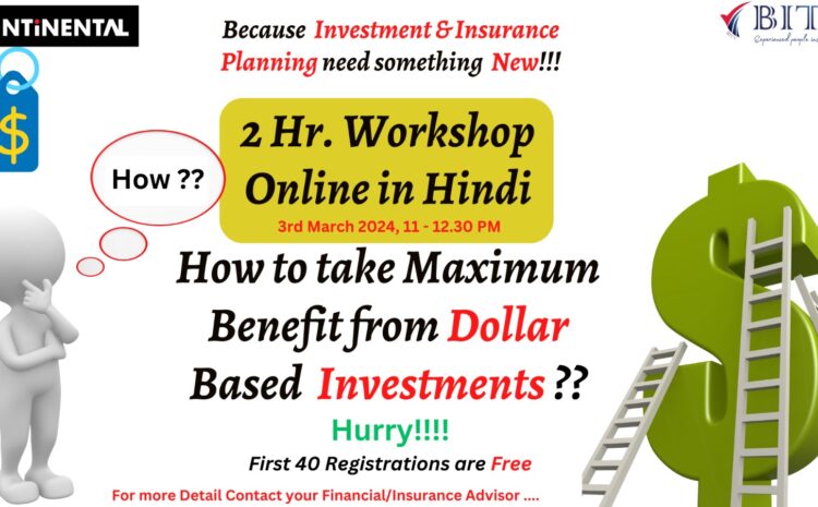 2Hours Workshop on How to take Maximum Benefit from Dollar Based Investment Insurance ??