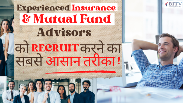 Recruit Experienced Insurance Mutual Fund Advisors Very Easily