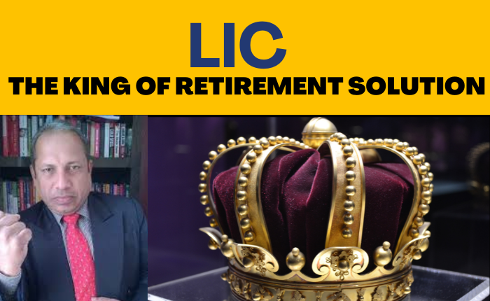 LIC, the king of Retirement solutions