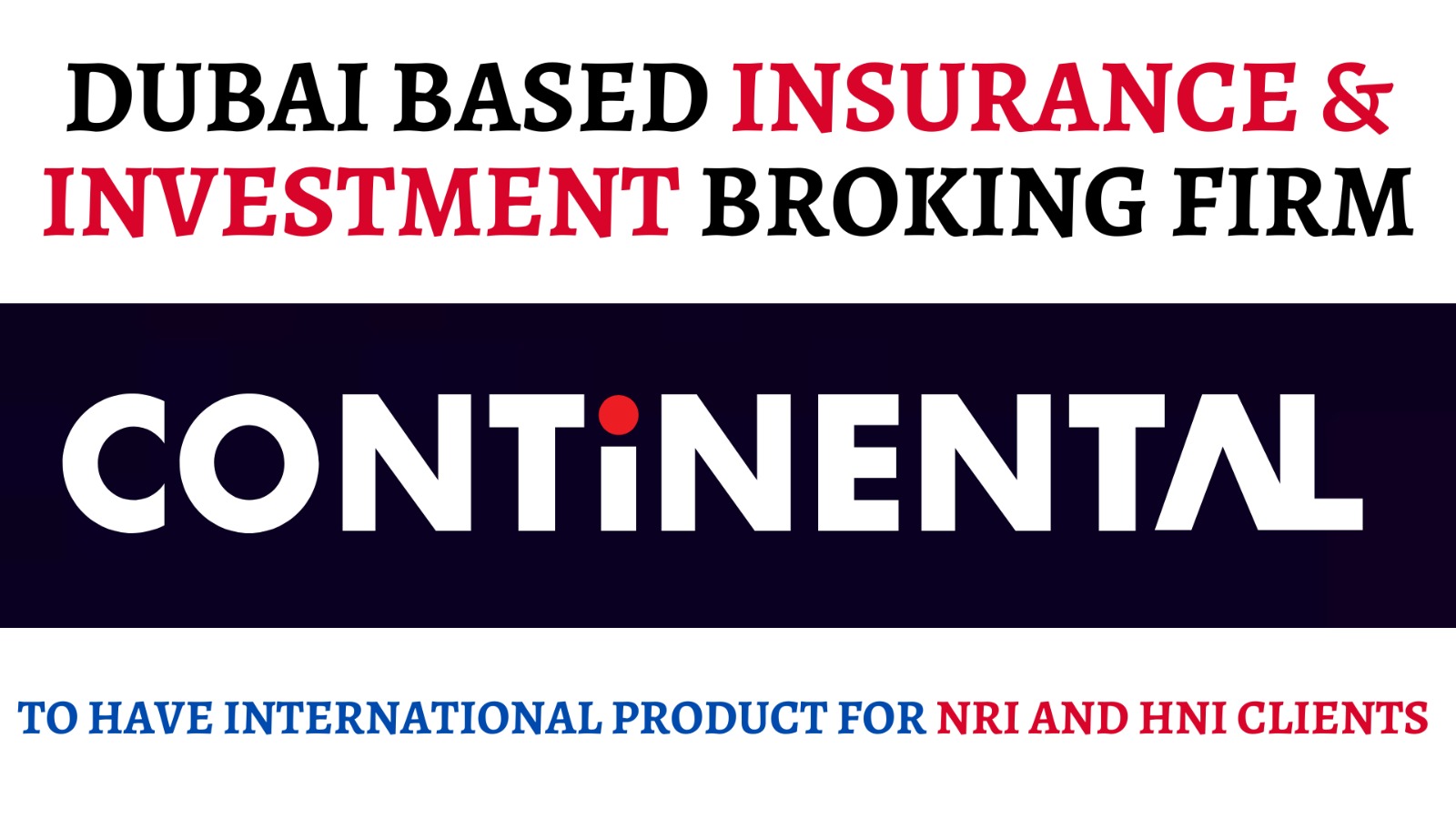 CONTINENTAL – DUBAI BASED INSURANCE & INVESTMENT BROKING FIRM TO HAVE INTERNATIONAL PRODUCT FOR NRI & HNI CLIENTS