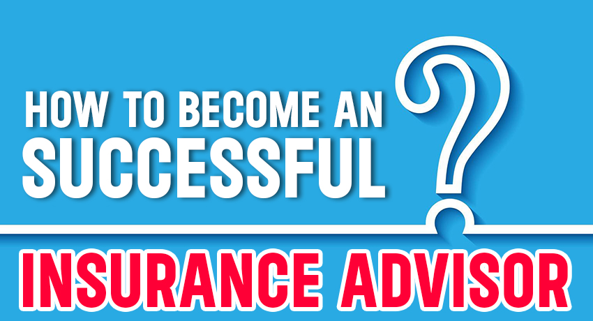 How to Become an Insurance Advisor: Your Ultimate Guide